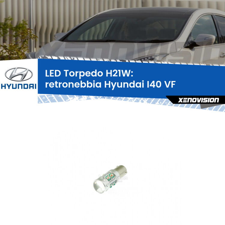 <strong>Retronebbia LED rosso per Hyundai I40</strong> VF 2012 in poi. Lampada <strong>H21W</strong> canbus modello Torpedo.