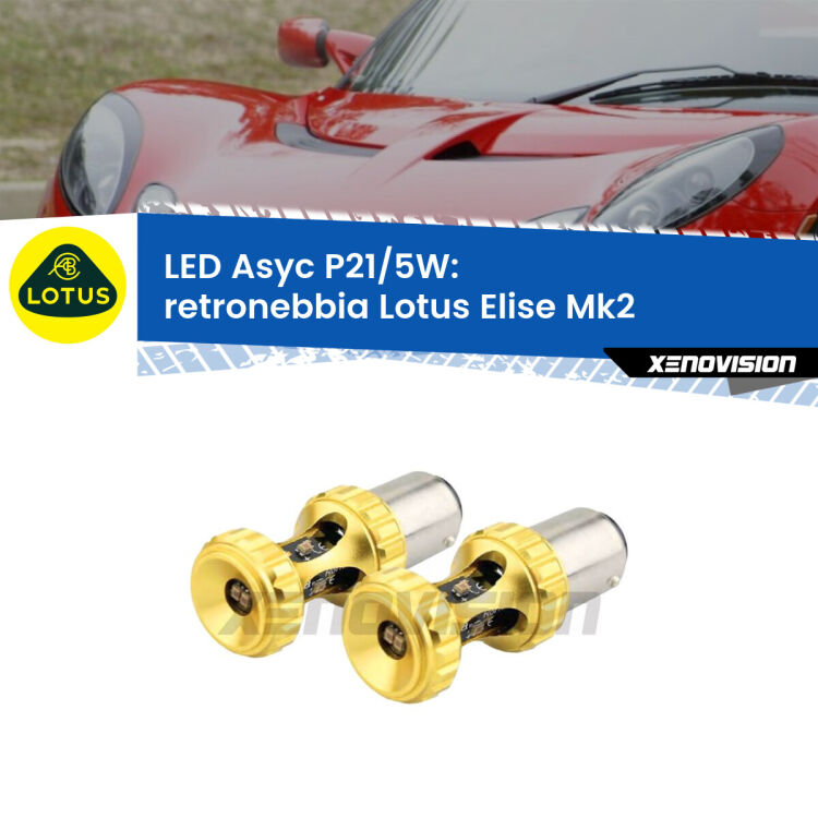 <strong>retronebbia LED per Lotus Elise</strong> Mk2 2000 - 2009. Lampadina <strong>P21/5W</strong> rossa Canbus modello Asyc Xenovision.