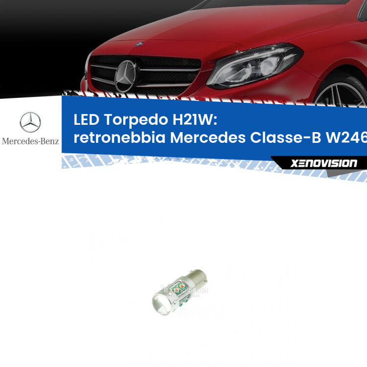 <strong>Retronebbia LED rosso per Mercedes Classe-B</strong> W246, W242 restyling. Lampada <strong>H21W</strong> canbus modello Torpedo.