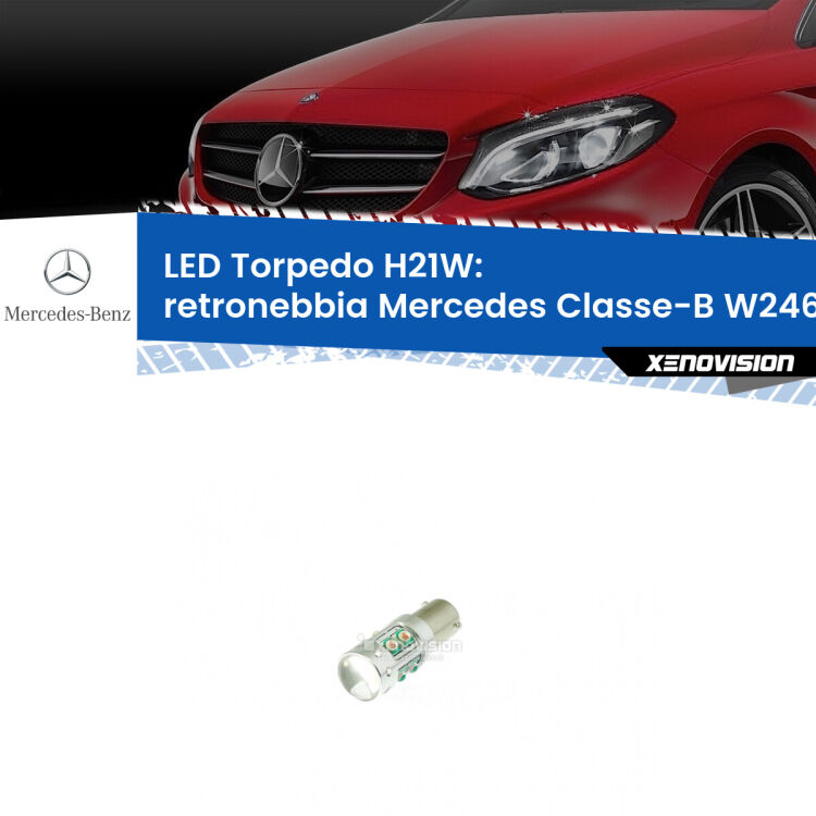 0 Retronebbia LED per Mercedes Classe-B W246, W242 restyling: H21W Torpedo <strong>Retronebbia LED rosso per Mercedes Classe-B</strong> W246, W242 restyling. Lampada <strong>H21W</strong> canbus modello Torpedo.