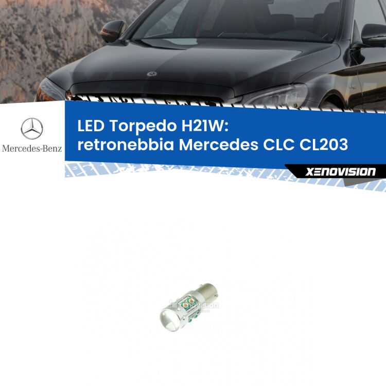 <strong>Retronebbia LED rosso per Mercedes CLC</strong> CL203 2008 - 2011. Lampada <strong>H21W</strong> canbus modello Torpedo.