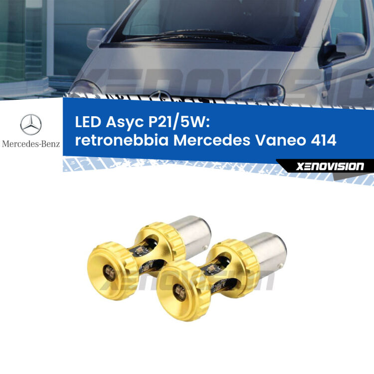 0  Retronebbia LED per Mercedes Vaneo 414 2002 - 2005: p21/5w Asyc <strong>retronebbia LED per Mercedes Vaneo</strong> 414 2002 - 2005. Lampadina <strong>P21/5W</strong> rossa Canbus modello Asyc Xenovision.