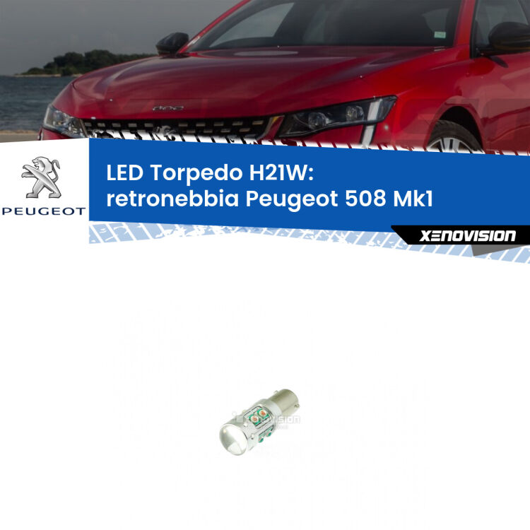 <strong>Retronebbia LED rosso per Peugeot 508</strong> Mk1 2010 - 2017. Lampada <strong>H21W</strong> canbus modello Torpedo.
