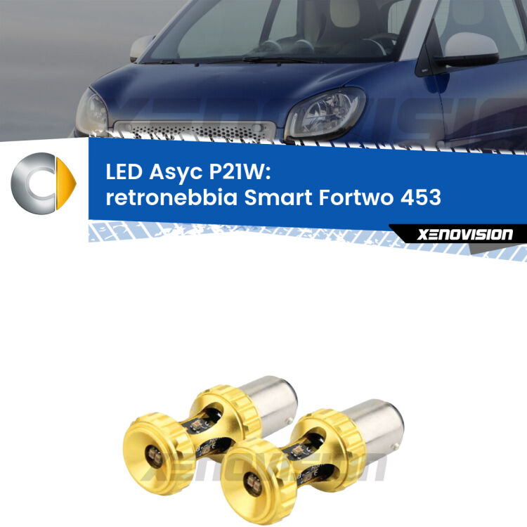 0 Retronebbia LED per Smart Fortwo 453 2014 in poi: P21W Asyc <strong>Retronebbia LED per Smart Fortwo</strong> 453 2014 in poi. Coppia lampade <strong>P21W</strong> super canbus Rosse modello Gear2.