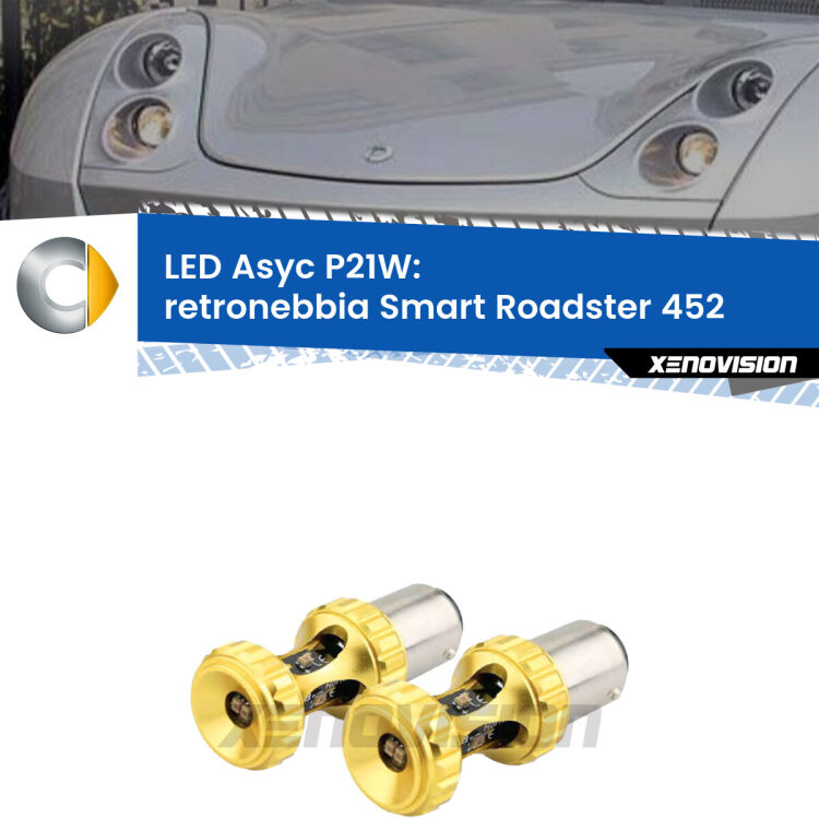 0 Retronebbia LED per Smart Roadster 452 2003 - 2005: P21W Asyc <strong>Retronebbia LED per Smart Roadster</strong> 452 2003 - 2005. Coppia lampade <strong>P21W</strong> super canbus Rosse modello Gear2.