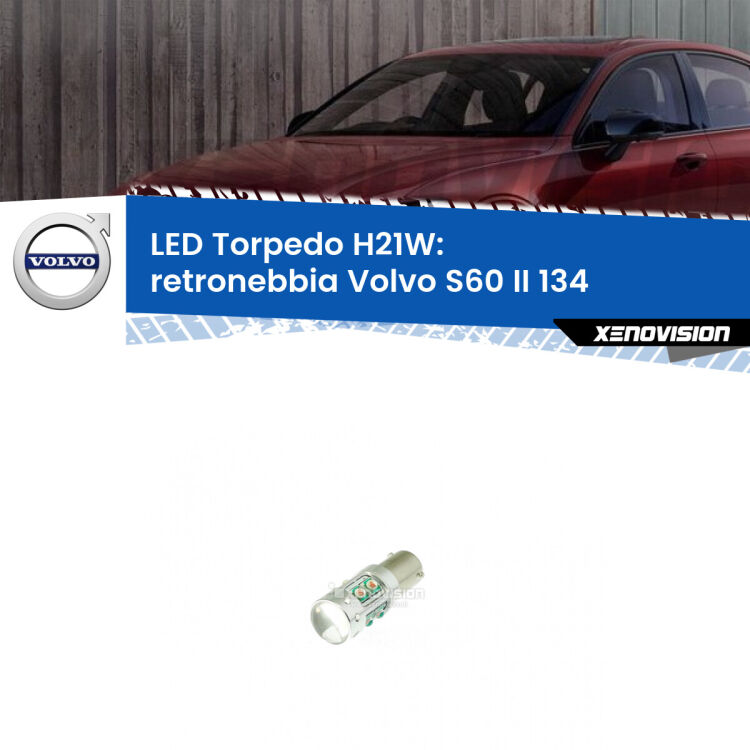 <strong>Retronebbia LED rosso per Volvo S60 II</strong> 134 2010 - 2015. Lampada <strong>H21W</strong> canbus modello Torpedo.
