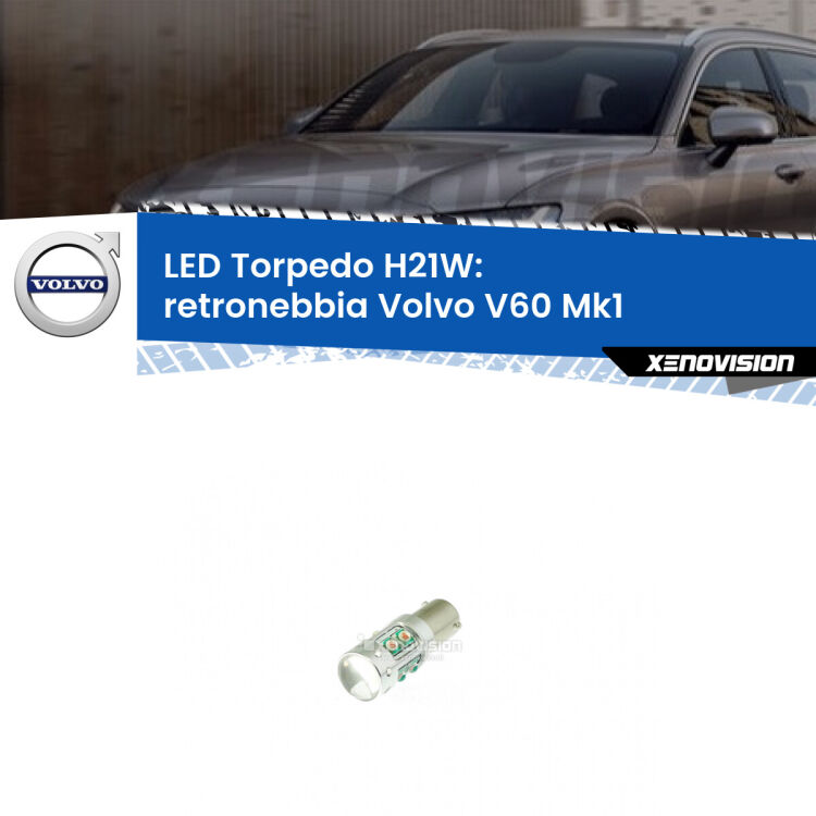 0 Retronebbia LED per Volvo V60 Mk1 2010 - 2018: H21W Torpedo <strong>Retronebbia LED rosso per Volvo V60</strong> Mk1 2010 - 2018. Lampada <strong>H21W</strong> canbus modello Torpedo.