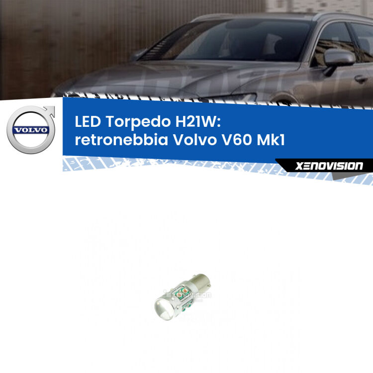 <strong>Retronebbia LED rosso per Volvo V60</strong> Mk1 2010 - 2018. Lampada <strong>H21W</strong> canbus modello Torpedo.