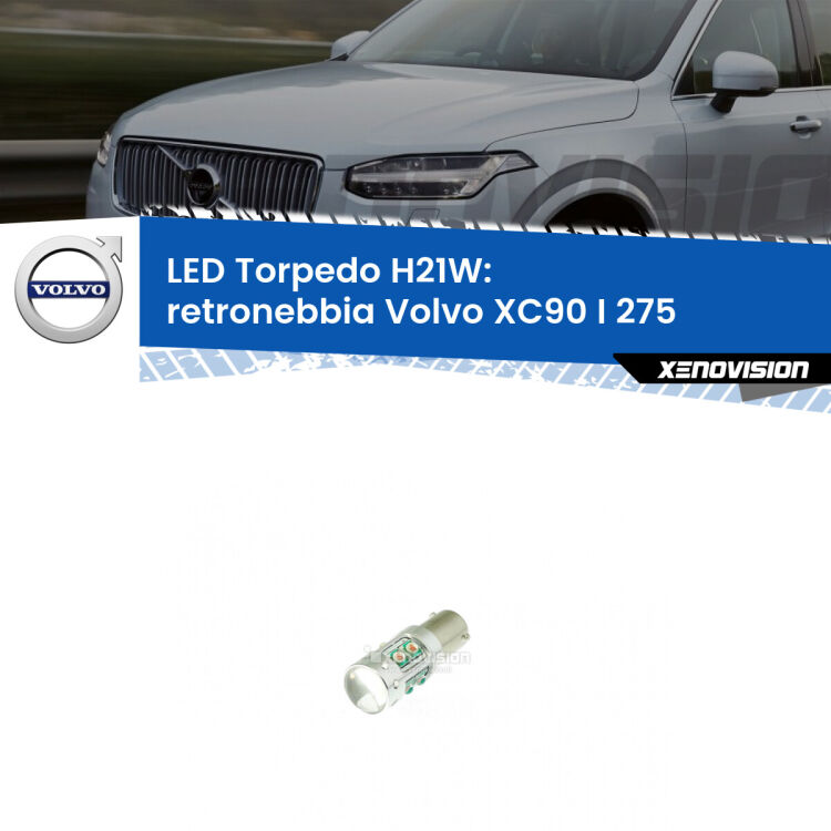 <strong>Retronebbia LED rosso per Volvo XC90 I</strong> 275 2002 - 2014. Lampada <strong>H21W</strong> canbus modello Torpedo.