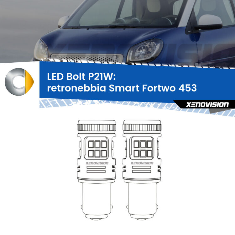 0 Retronebbia LED Smart Fortwo 453 2014 in poi: P21W Bolt <strong>Retronebbia LED per Smart Fortwo</strong> 453 2014 in poi. Coppia lampade <strong>P21W</strong> modello Bolt canbus.