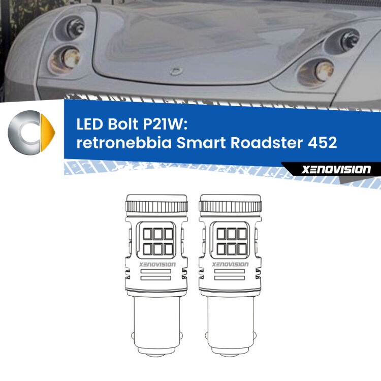 0 Retronebbia LED Smart Roadster 452 2003 - 2005: P21W Bolt <strong>Retronebbia LED per Smart Roadster</strong> 452 2003 - 2005. Coppia lampade <strong>P21W</strong> modello Bolt canbus.