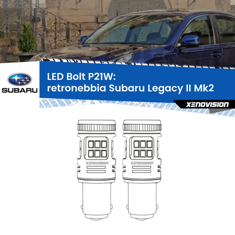 0 Retronebbia LED Subaru Legacy II Mk2 1994 - 1999: P21W Bolt <strong>Retronebbia LED per Subaru Legacy II</strong> Mk2 1994 - 1999. Coppia lampade <strong>P21W</strong> modello Bolt canbus.