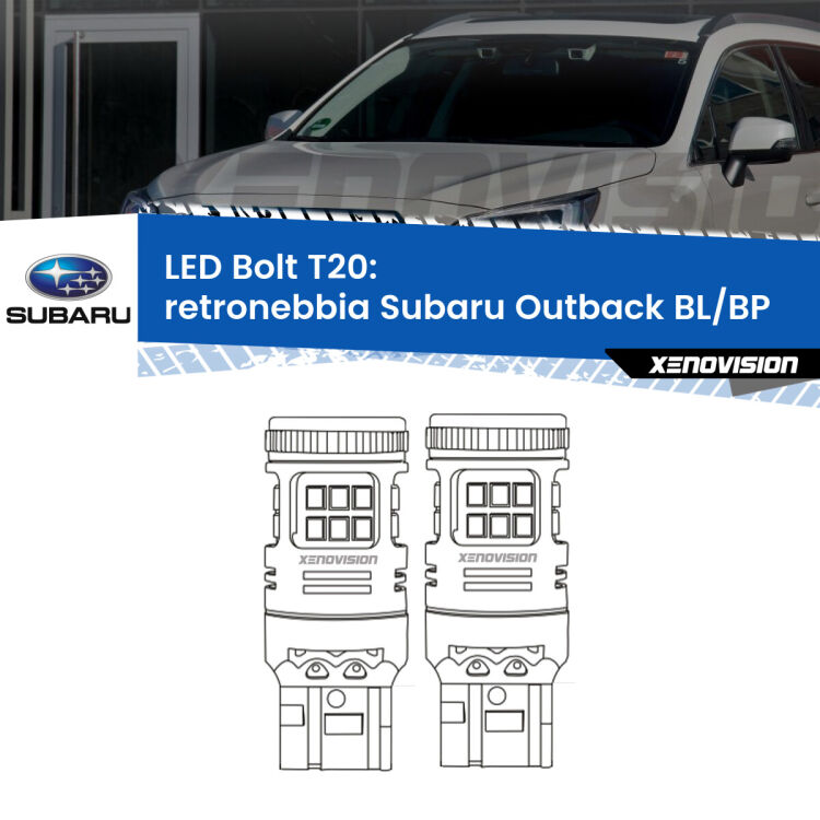 0 Retronebbia LED Subaru Outback BL/BP 2003 - 2009: T20 Bolt <strong>Retronebbia LED per Subaru Outback</strong> BL/BP 2003 - 2009. Coppia lampade <strong>T20</strong> modello Bolt canbus.
