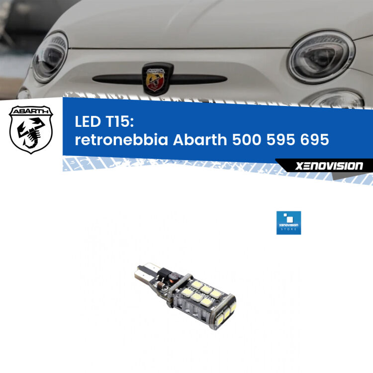 0 Retronebbia LED T15 per Abarth 500 595 695  2015 - 2022 <strong>retronebbia LED per Abarth 500 595 695</strong>  2015 - 2022. Lampadina <strong>T15</strong> Canbus Xenovision.