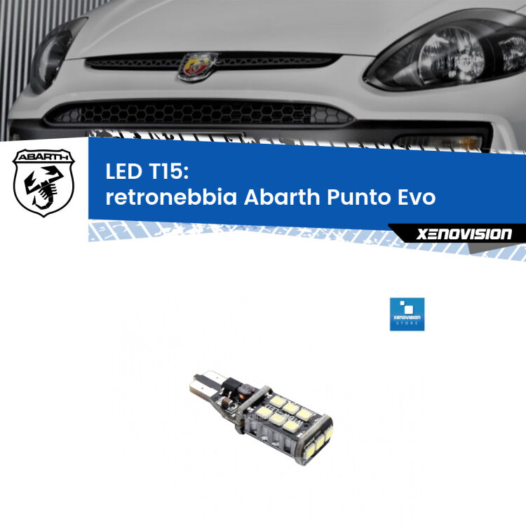 0 Retronebbia LED T15 per Abarth Punto Evo 2010 - 2014 <strong>retronebbia LED per Abarth Punto Evo</strong> 2010 - 2014. Lampadina <strong>T15</strong> Canbus Xenovision.