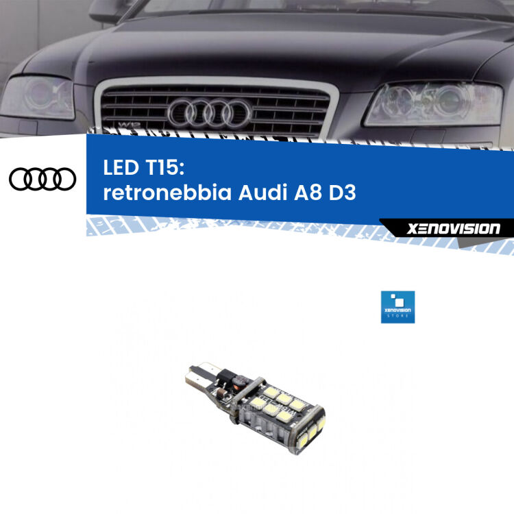 0 Retronebbia LED T15 per Audi A8 D3 2002 - 2009 <strong>retronebbia LED per Audi A8</strong> D3 2002 - 2009. Lampadina <strong>T15</strong> Canbus Xenovision.