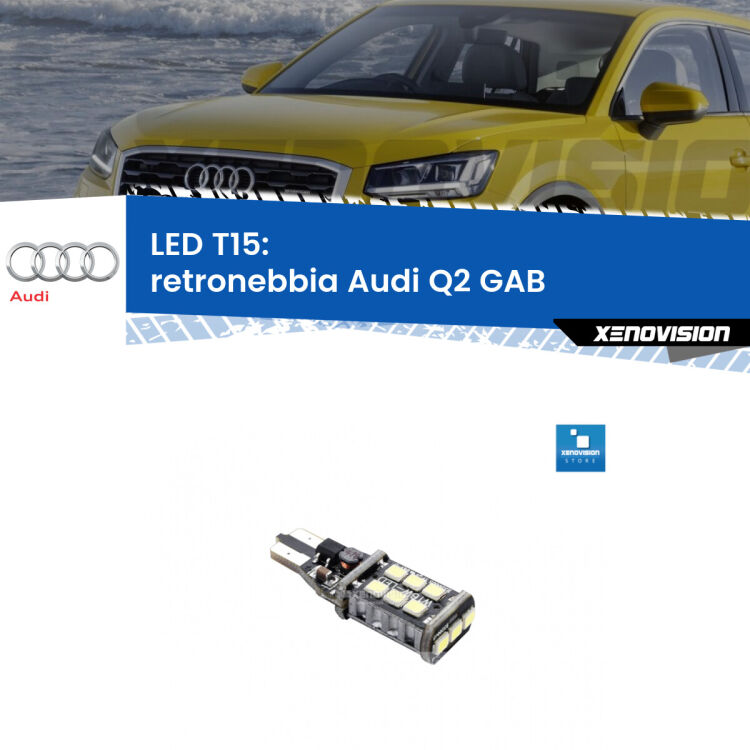 <strong>retronebbia LED per Audi Q2</strong> GAB 2016 - 2018. Lampadina <strong>T15</strong> Canbus Xenovision.