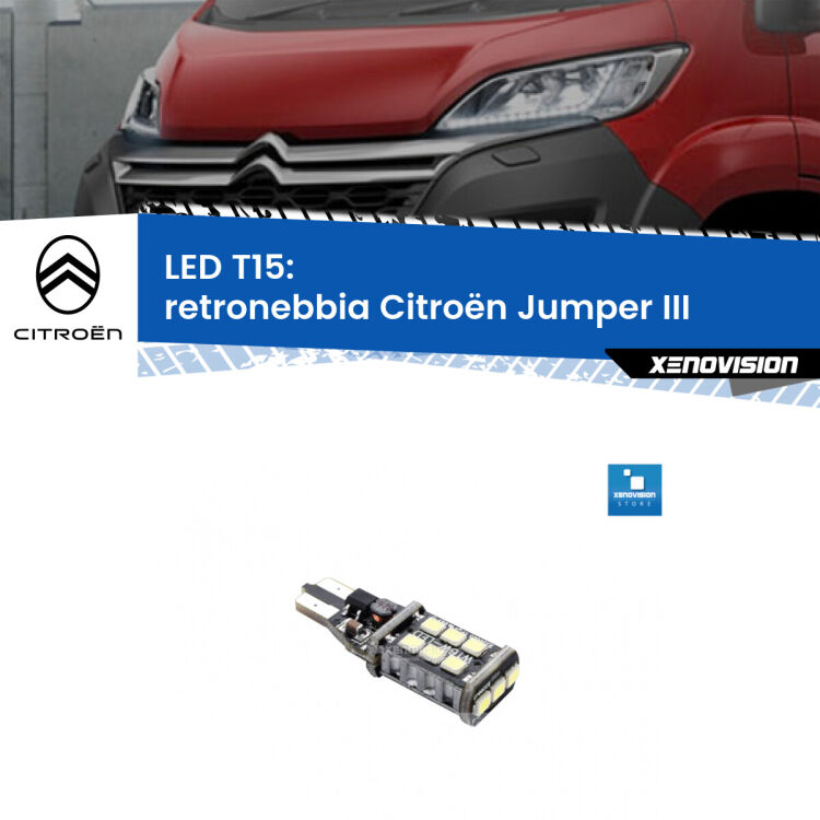 0 Retronebbia LED T15 per Citroën Jumper III in poi <strong>retronebbia LED per Citroën Jumper</strong> III in poi. Lampadina <strong>T15</strong> Canbus Xenovision.