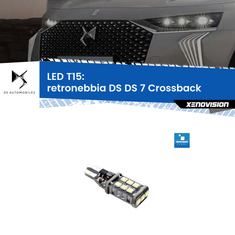 0 Retronebbia LED T15 per DS DS 7 Crossback 2022 in poi <strong>retronebbia LED per DS DS 7 Crossback</strong> 2022 in poi. Lampadina <strong>T15</strong> Canbus Xenovision.