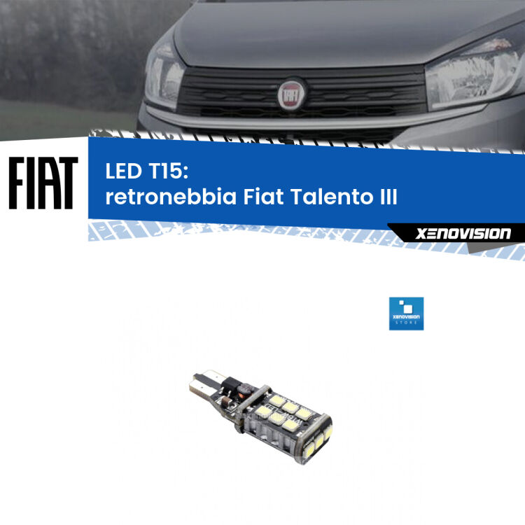 0 Retronebbia LED T15 per Fiat Talento III 2016 - 2020 <strong>retronebbia LED per Fiat Talento</strong> III 2016 - 2020. Lampadina <strong>T15</strong> Canbus Xenovision.