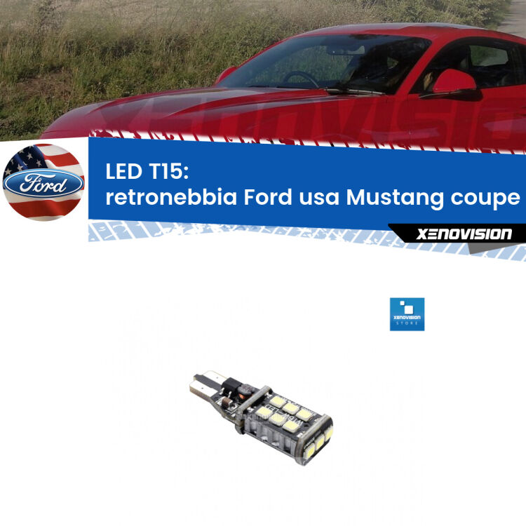 0 Retronebbia LED T15 per Ford usa Mustang coupe 2014 in poi <strong>retronebbia LED per Ford usa Mustang coupe</strong> 2014 in poi. Lampadina <strong>T15</strong> Canbus Xenovision.