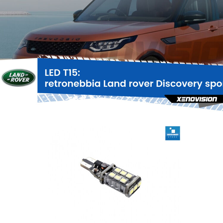 0 Retronebbia LED T15 per Land rover Discovery sport L550 2014 in poi <strong>retronebbia LED per Land rover Discovery sport</strong> L550 2014 in poi. Lampadina <strong>T15</strong> Canbus Xenovision.