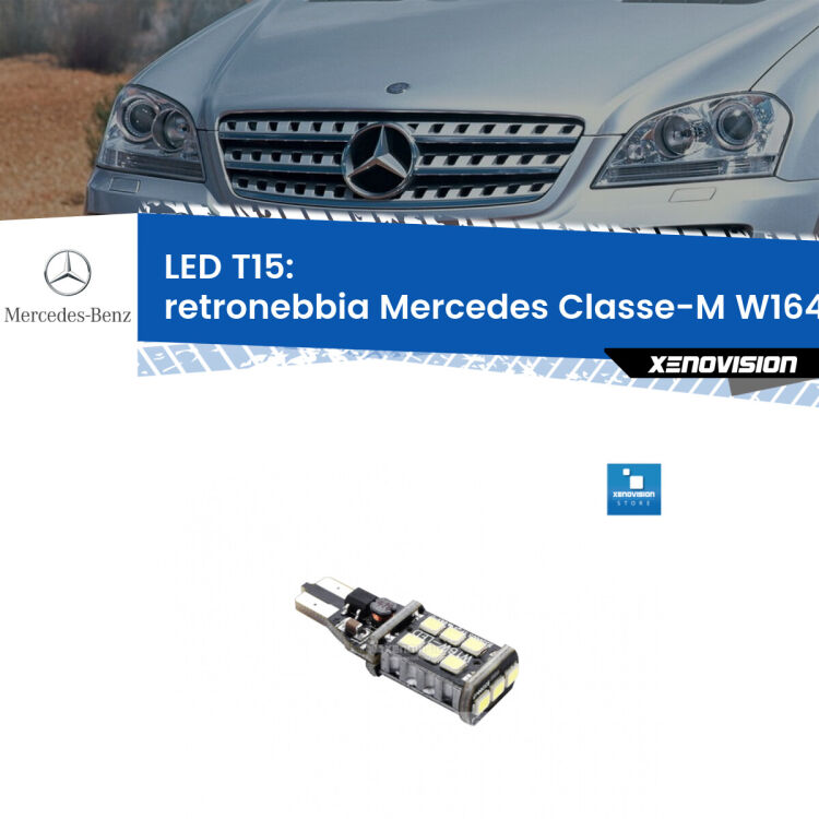 0 Retronebbia LED T15 per Mercedes Classe-M W164 restyling <strong>retronebbia LED per Mercedes Classe-M</strong> W164 restyling. Lampadina <strong>T15</strong> Canbus Xenovision.