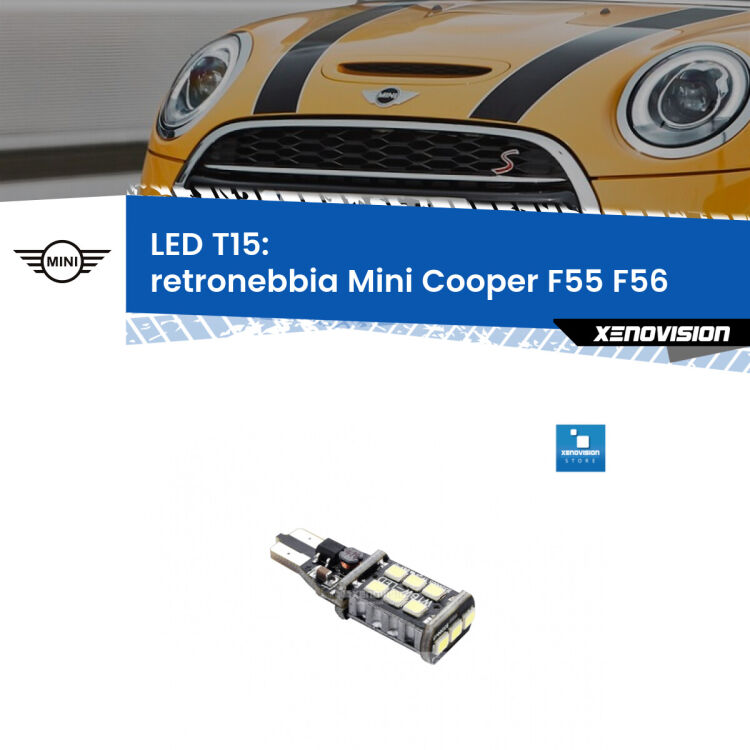 0 Retronebbia LED T15 per Mini Cooper F55 F56 2013 - 2017 <strong>retronebbia LED per Mini Cooper</strong> F55 F56 2013 - 2017. Lampadina <strong>T15</strong> Canbus Xenovision.