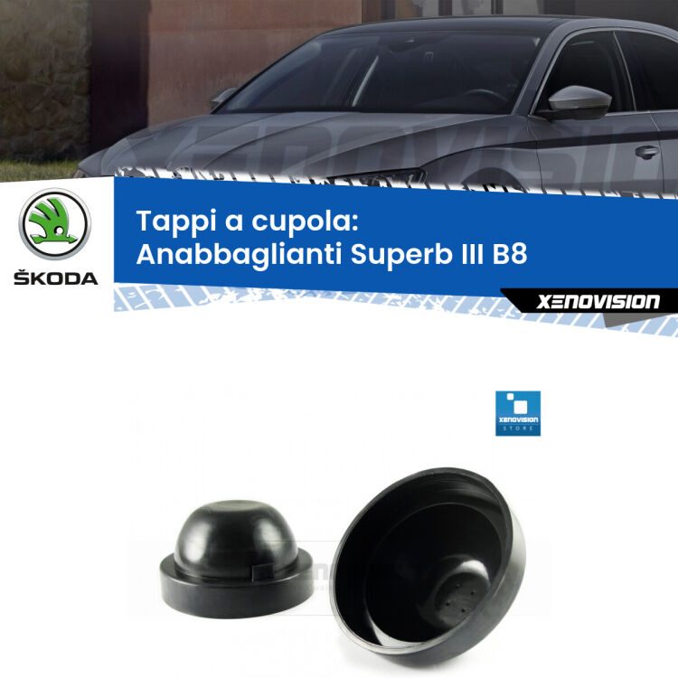 <strong>Tappi coprifaro a cupola</strong> per Anabbaglianti Skoda Superb III: indispensabili per kit LED a ventola. Evitano il soffocamento ventole e fulminazione del kit LED.