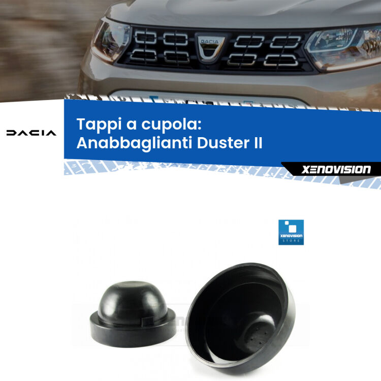 0 Tappi a cupola per Anabbaglianti H7 Dacia Duster II 2017 in poi (Coppia) <strong>Tappi coprifaro a cupola</strong> per Anabbaglianti Dacia Duster: indispensabili per kit LED a ventola. Evitano il soffocamento ventole e fulminazione del kit LED.