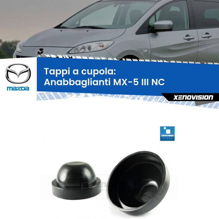0 Tappi a cupola per Anabbaglianti H7 Mazda MX-5 III NC 2005 - 2014 (Coppia) <strong>Tappi coprifaro a cupola</strong> per Anabbaglianti Mazda MX-5 III: indispensabili per kit LED a ventola. Evitano il soffocamento ventole e fulminazione del kit LED.