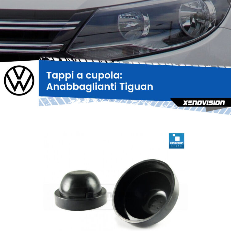 0 Tappi a cupola per Anabbaglianti H7 VW Tiguan restyling (Coppia) <strong>Tappi coprifaro a cupola</strong> per Anabbaglianti VW Tiguan: indispensabili per kit LED a ventola. Evitano il soffocamento ventole e fulminazione del kit LED.