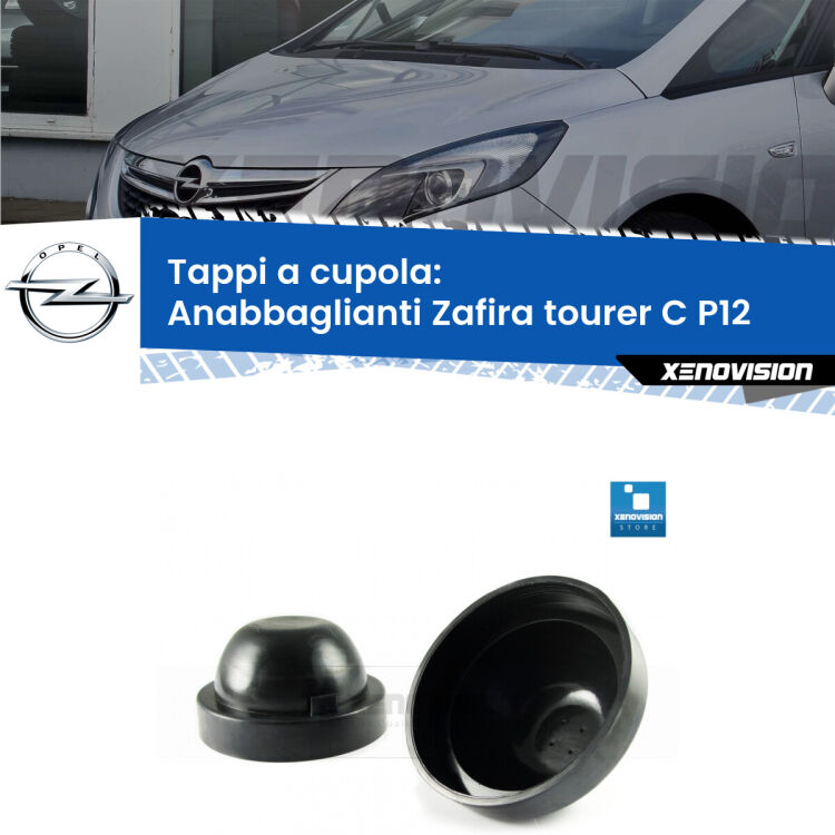 <strong>Tappi coprifaro a cupola</strong> per Anabbaglianti Opel Zafira tourer C: indispensabili per kit LED a ventola. Evitano il soffocamento ventole e fulminazione del kit LED.