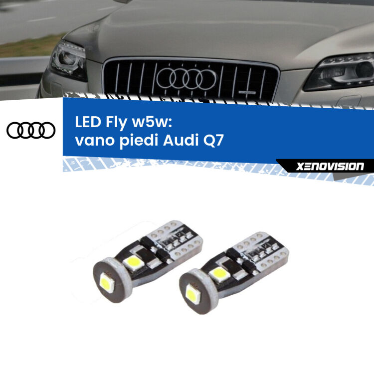 0 Vano Piedi LED Audi Q7 2006 - 2015: W5W Fly <strong>vano piedi LED per Audi Q7</strong> 2006 - 2015. Coppia lampadine <strong>w5w</strong> Canbus compatte modello Fly Xenovision.
