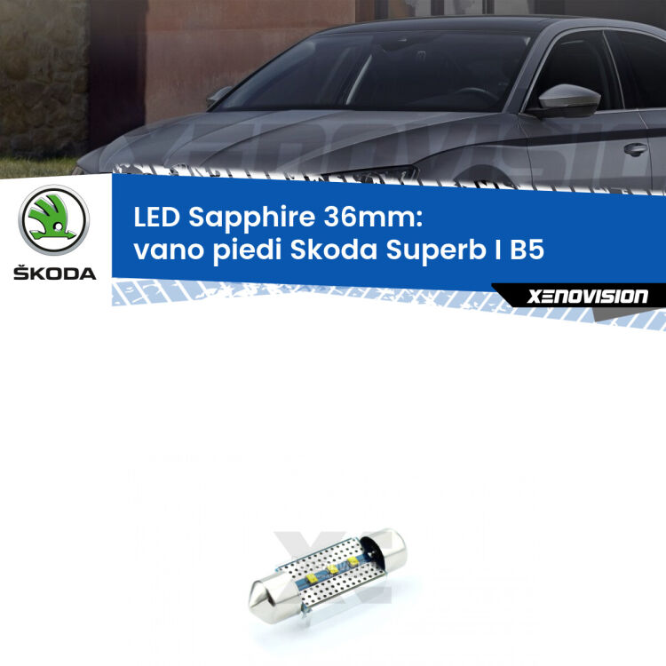 <strong>LED vano piedi 36mm per Skoda Superb I</strong> B5 2001 - 2008. Lampade <strong>c5W</strong> modello Sapphire Xenovision con chip led Philips.