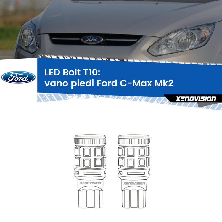 0 Vano Piedi LED Ford C-Max Mk2 2011 - 2019: T10 Bolt <strong>Vano Piedi LED per Ford C-Max</strong> Mk2 2011 - 2019. Coppia lampade <strong>T10</strong> modello Bolt canbus.