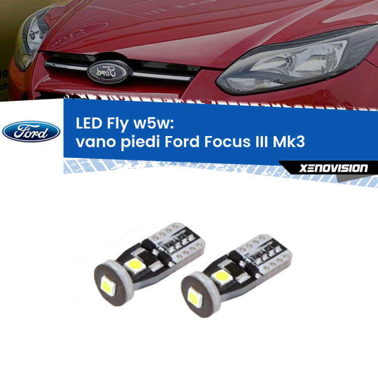 0 Vano Piedi LED Ford Focus Mk3 2011 - 2014: W5W Fly <strong>vano piedi LED per Ford Focus</strong> Mk3 2011 - 2014. Coppia lampadine <strong>w5w</strong> Canbus compatte modello Fly Xenovision.
