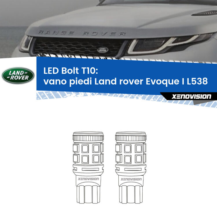 0 Vano Piedi LED Land rover Evoque I L538 2011 in poi: T10 Bolt <strong>Vano Piedi LED per Land rover Evoque I</strong> L538 2011 in poi. Coppia lampade <strong>T10</strong> modello Bolt canbus.