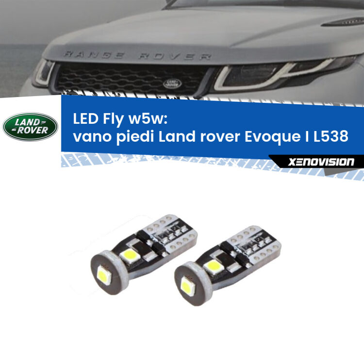 0 Vano Piedi LED Land rover Evoque I L538 2011 in poi: W5W Fly <strong>vano piedi LED per Land rover Evoque I</strong> L538 2011 in poi. Coppia lampadine <strong>w5w</strong> Canbus compatte modello Fly Xenovision.