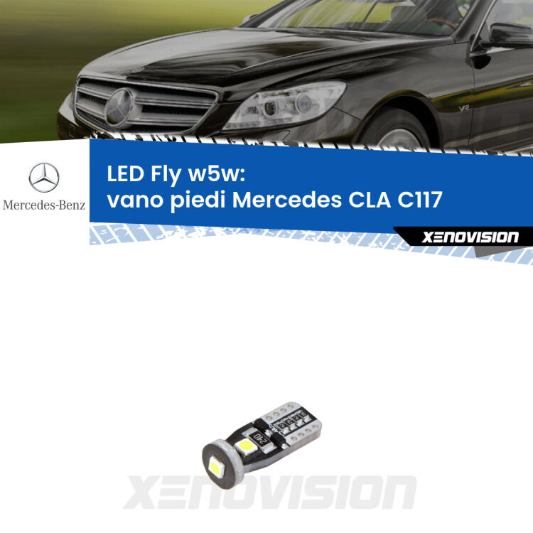 <strong>vano piedi LED per Mercedes CLA</strong> C117 2012 - 2019. Coppia lampadine <strong>w5w</strong> Canbus compatte modello Fly Xenovision.