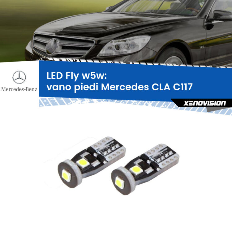 0 Vano Piedi LED Mercedes CLA C117 2012 - 2019: W5W Fly <strong>vano piedi LED per Mercedes CLA</strong> C117 2012 - 2019. Coppia lampadine <strong>w5w</strong> Canbus compatte modello Fly Xenovision.