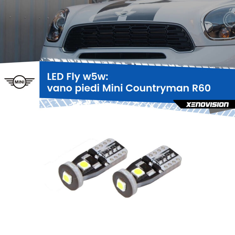 0 Vano Piedi LED Mini Countryman R60 2010 - 2016: W5W Fly <strong>vano piedi LED per Mini Countryman</strong> R60 2010 - 2016. Coppia lampadine <strong>w5w</strong> Canbus compatte modello Fly Xenovision.