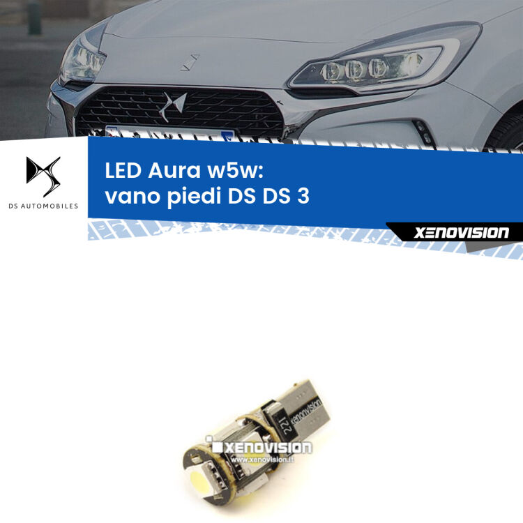 0 Vano Piedi LED per DS DS 3 2015 in poi: Aura w5w <strong>LED vano piedi w5w per DS DS 3</strong> 2015 in poi. Una lampadina <strong>w5w</strong> canbus luce bianca 6000k modello Aura Xenovision.
