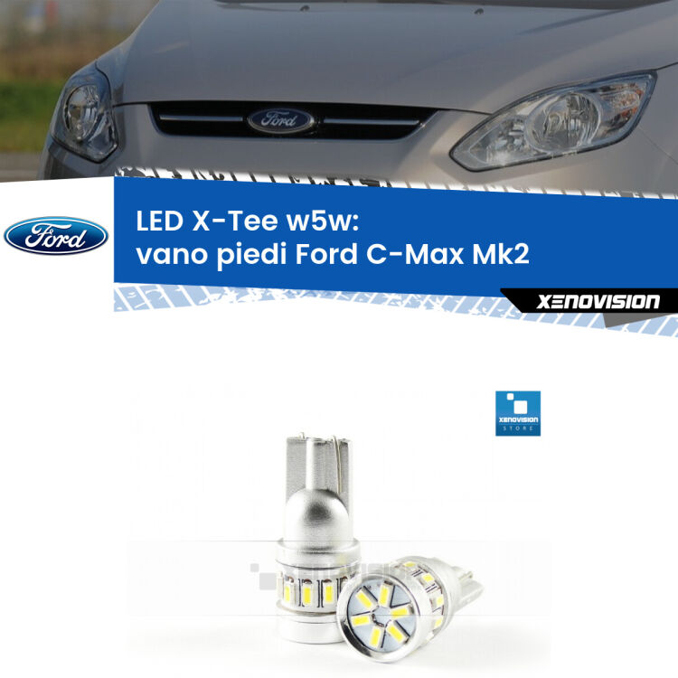 <strong>LED vano piedi per Ford C-Max</strong> Mk2 2011 - 2019. Lampade <strong>W5W</strong> modello X-Tee Xenovision top di gamma.