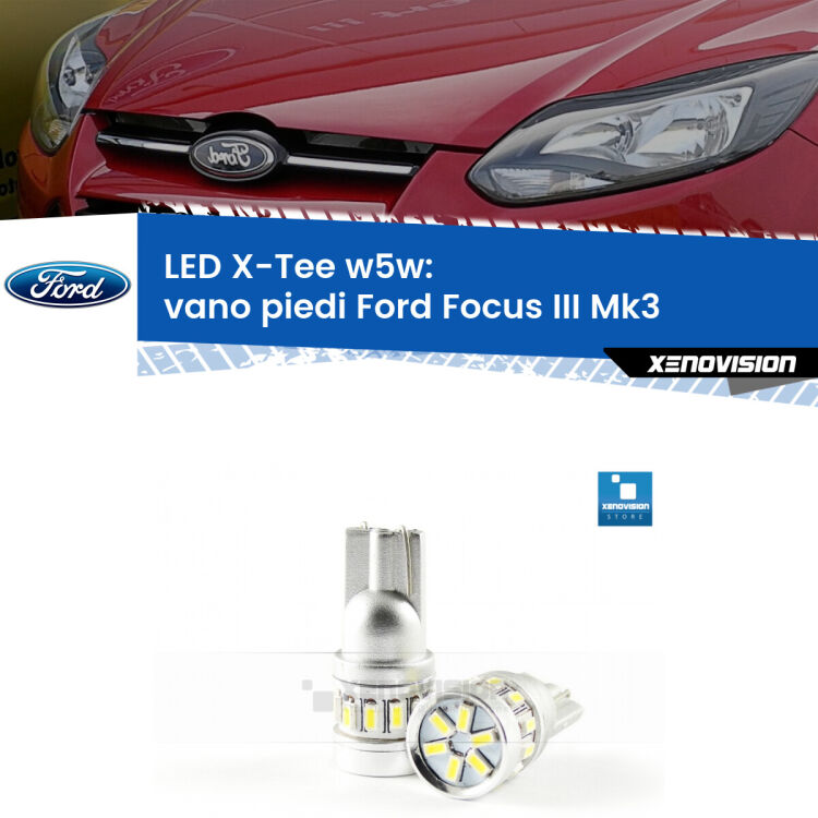 <strong>LED vano piedi per Ford Focus III</strong> Mk3 2011 - 2014. Lampade <strong>W5W</strong> modello X-Tee Xenovision top di gamma.