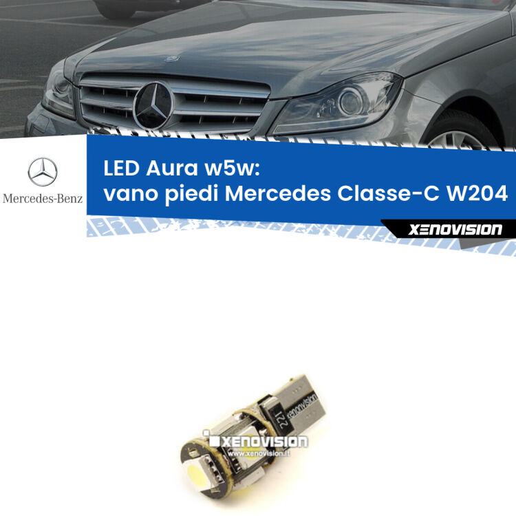 0 Vano Piedi LED per Mercedes Classe-C W204 2007 - 2014: Aura w5w <strong>LED vano piedi w5w per Mercedes Classe-C</strong> W204 2007 - 2014. Una lampadina <strong>w5w</strong> canbus luce bianca 6000k modello Aura Xenovision.