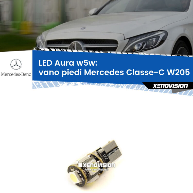 0 Vano Piedi LED per Mercedes Classe-C W205 2013 - 2018: Aura w5w <strong>LED vano piedi w5w per Mercedes Classe-C</strong> W205 2013 - 2018. Una lampadina <strong>w5w</strong> canbus luce bianca 6000k modello Aura Xenovision.