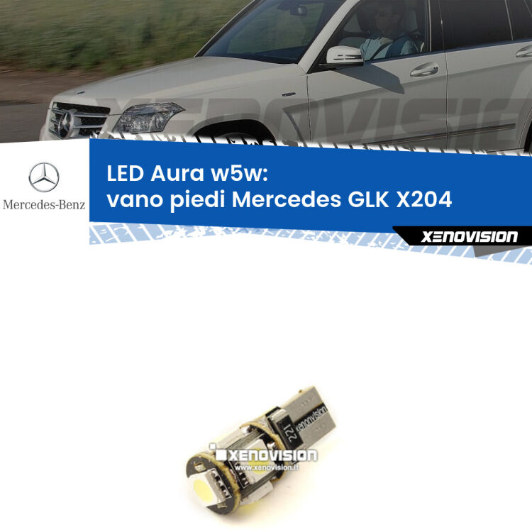 0 Vano Piedi LED per Mercedes GLK X204 2008 - 2015: Aura w5w <strong>LED vano piedi w5w per Mercedes GLK</strong> X204 2008 - 2015. Una lampadina <strong>w5w</strong> canbus luce bianca 6000k modello Aura Xenovision.