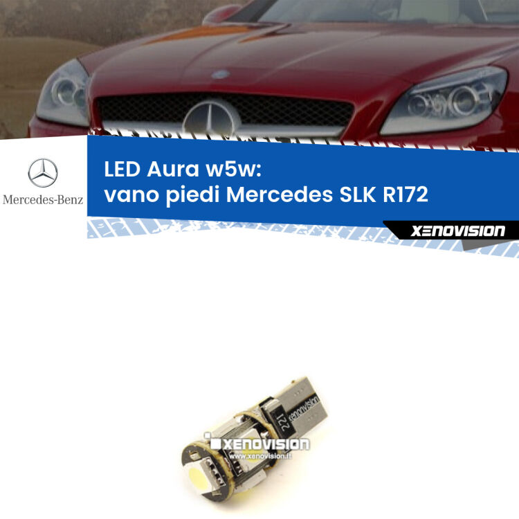 0 Vano Piedi LED per Mercedes SLK R172 2011 in poi: Aura w5w <strong>LED vano piedi w5w per Mercedes SLK</strong> R172 2011 in poi. Una lampadina <strong>w5w</strong> canbus luce bianca 6000k modello Aura Xenovision.