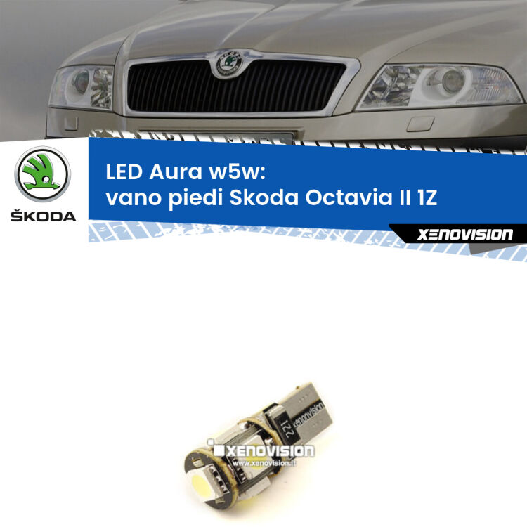 0 Vano Piedi LED per Skoda Octavia II 1Z 2004 - 2013: Aura w5w <strong>LED vano piedi w5w per Skoda Octavia II</strong> 1Z 2004 - 2013. Una lampadina <strong>w5w</strong> canbus luce bianca 6000k modello Aura Xenovision.